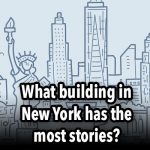 What building in New York has the most stories?